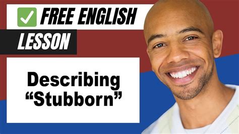 stubborn in English .